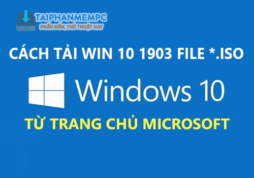 Tổng Hợp Các Cách Tải Win 10 1903 Iso Nguyên Gốc Từ Microsoft Công