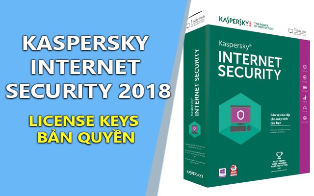 kaspersky internet security 2018 + license keys ban quyen