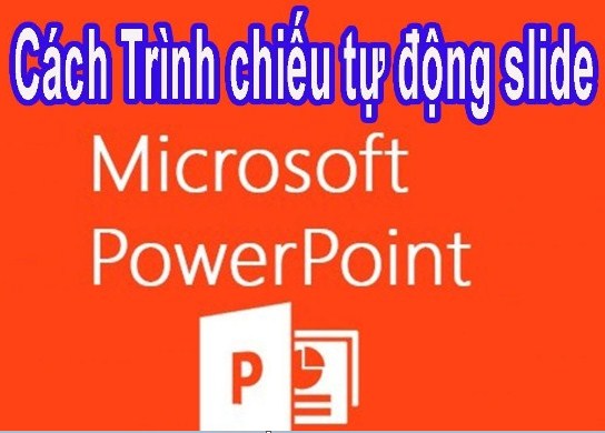 cach lam slide tu chay trong powerpoint